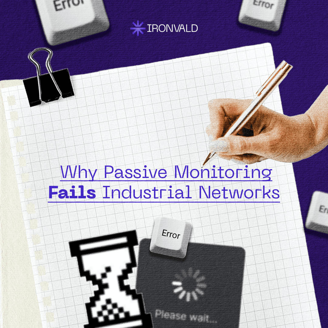Why Passive Monitoring Fails Industrial Networks